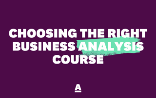 Choosing the right Business Analysis course