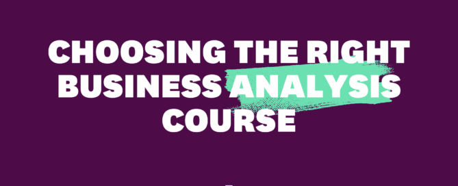 Choosing the right Business Analysis course