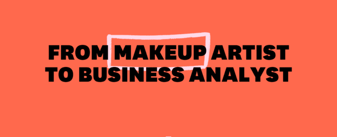 Make-up Artist to Business Analyst