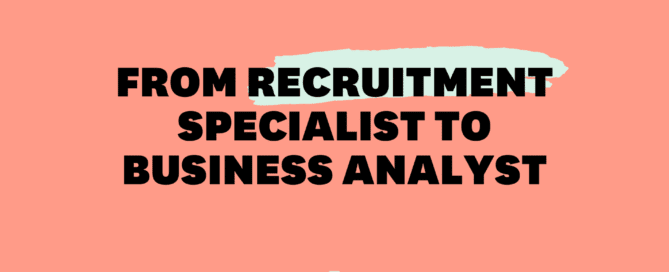 Recruitment Specialist to Business Analysis