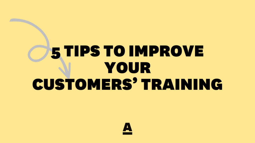 5 Tips to Improve Your Customers' Training