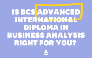 Is BCS Advanced International Diploma in Business Analysis Right for You?
