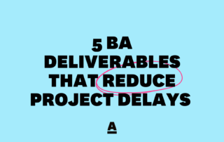 BA deliverables that reduce project delays