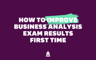 How to improve business analysis exam results first time