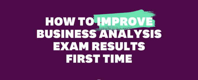 How to improve business analysis exam results first time