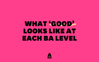 What good looks like at each BA level